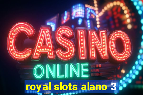 royal slots alano 3